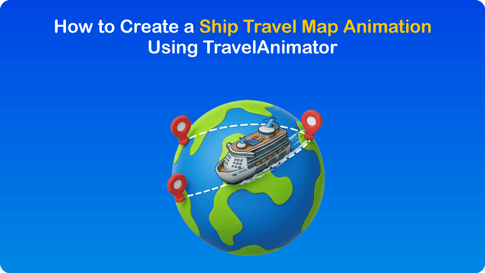 How to Create a Ship Travel Map Animation Using TravelAnimator