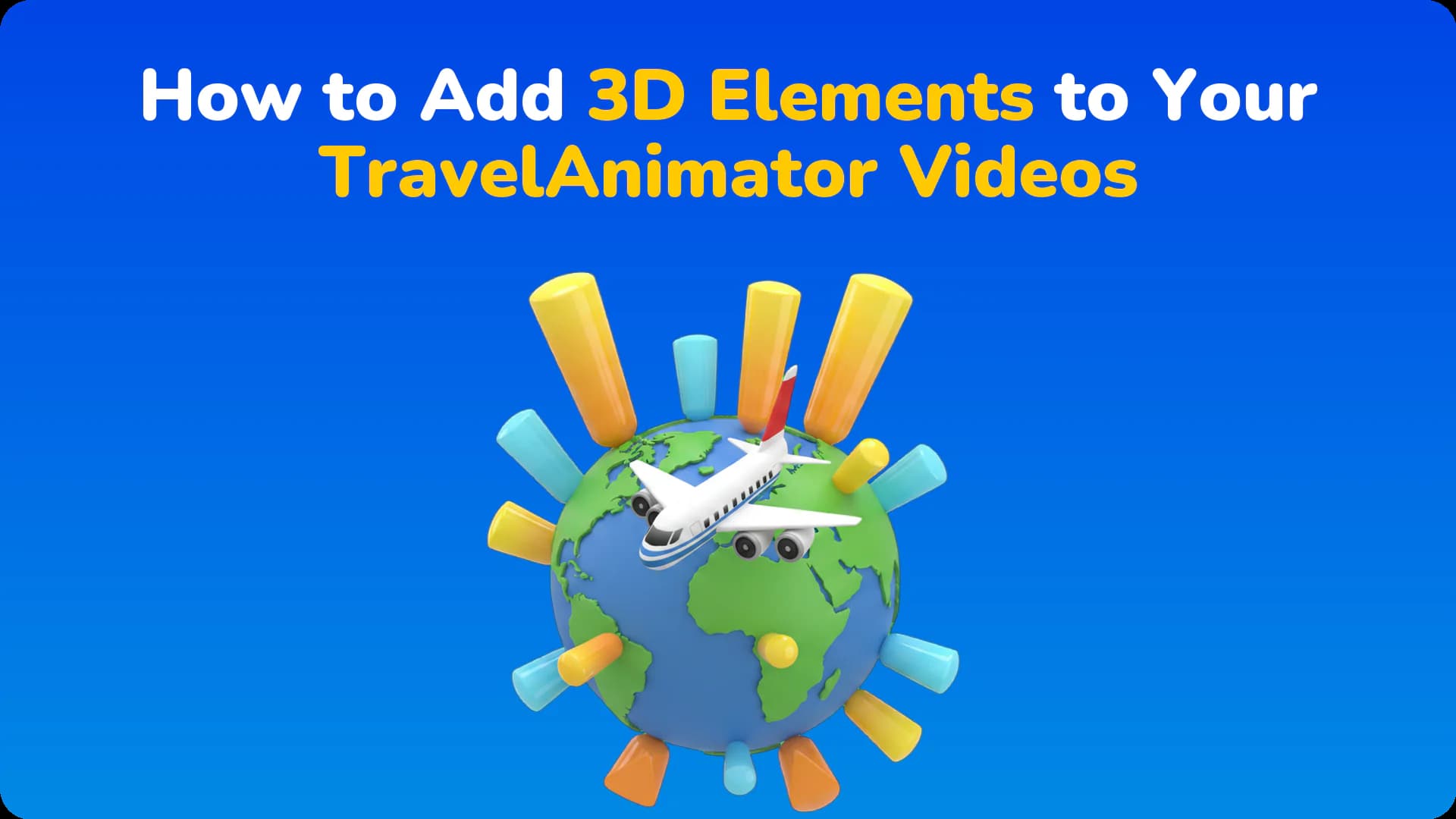 How to Add 3D Elements to Your TravelAnimator Videos