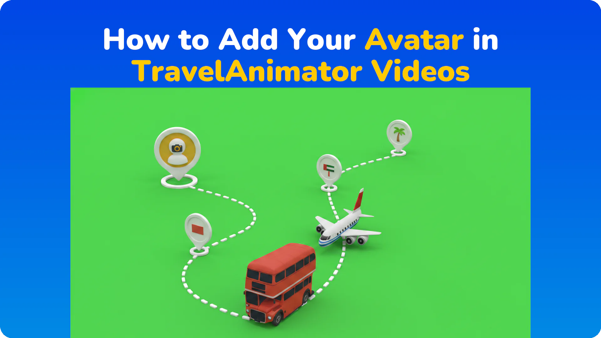 How to Add Your Avatar in TravelAnimator Videos