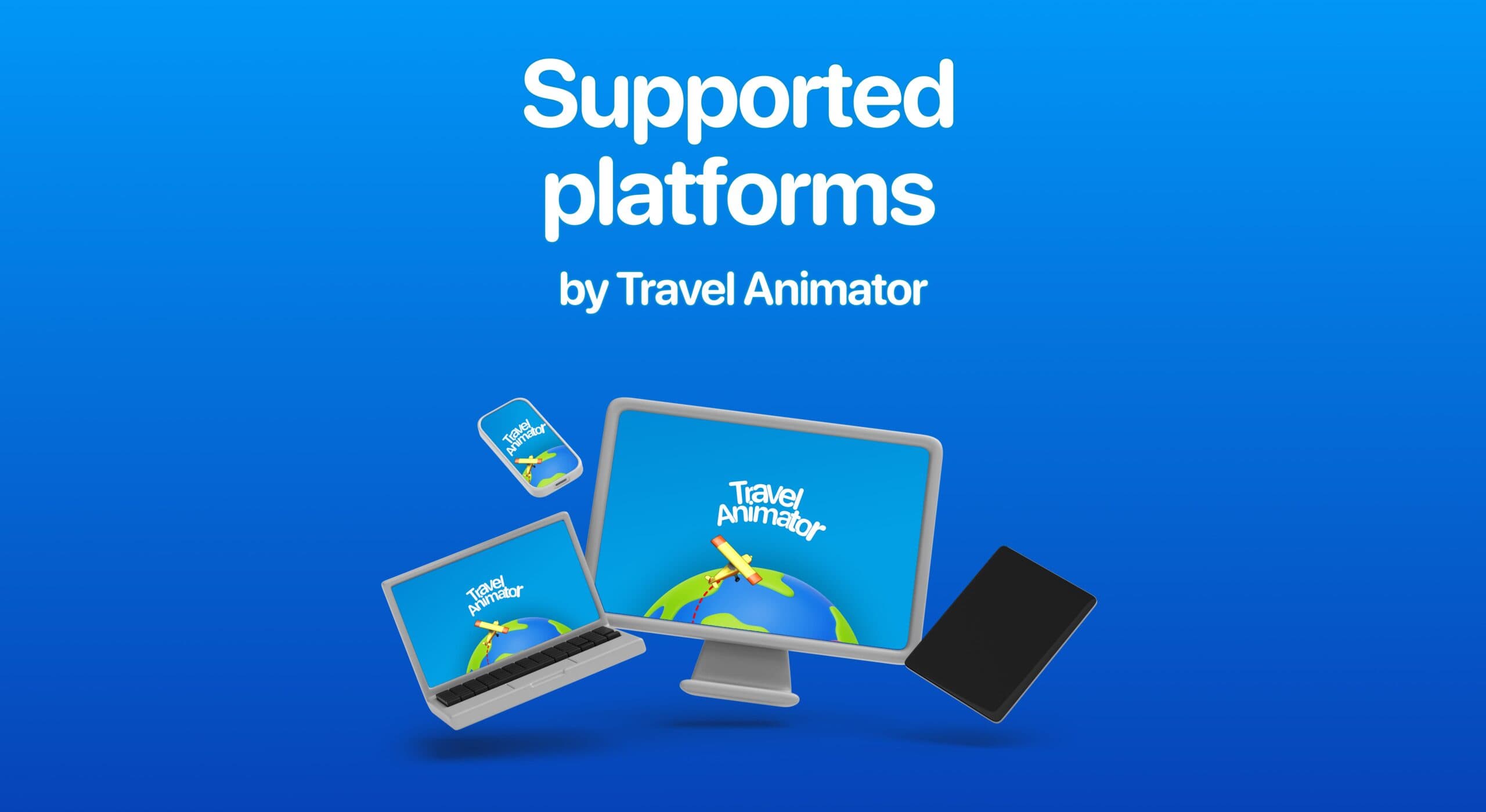 Which All Platforms Does Travel Animator Support? And Does not Support It?
