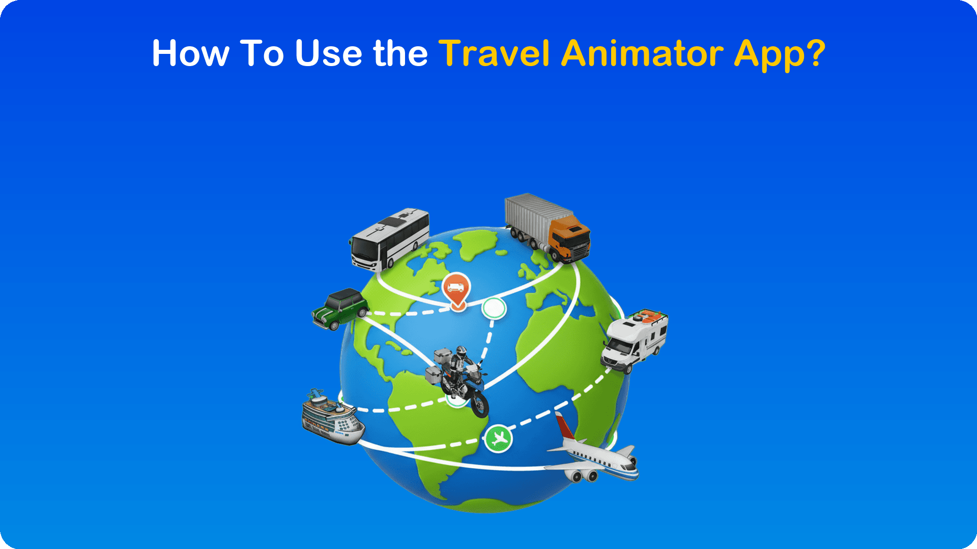 How To Use the Travel Animator App?