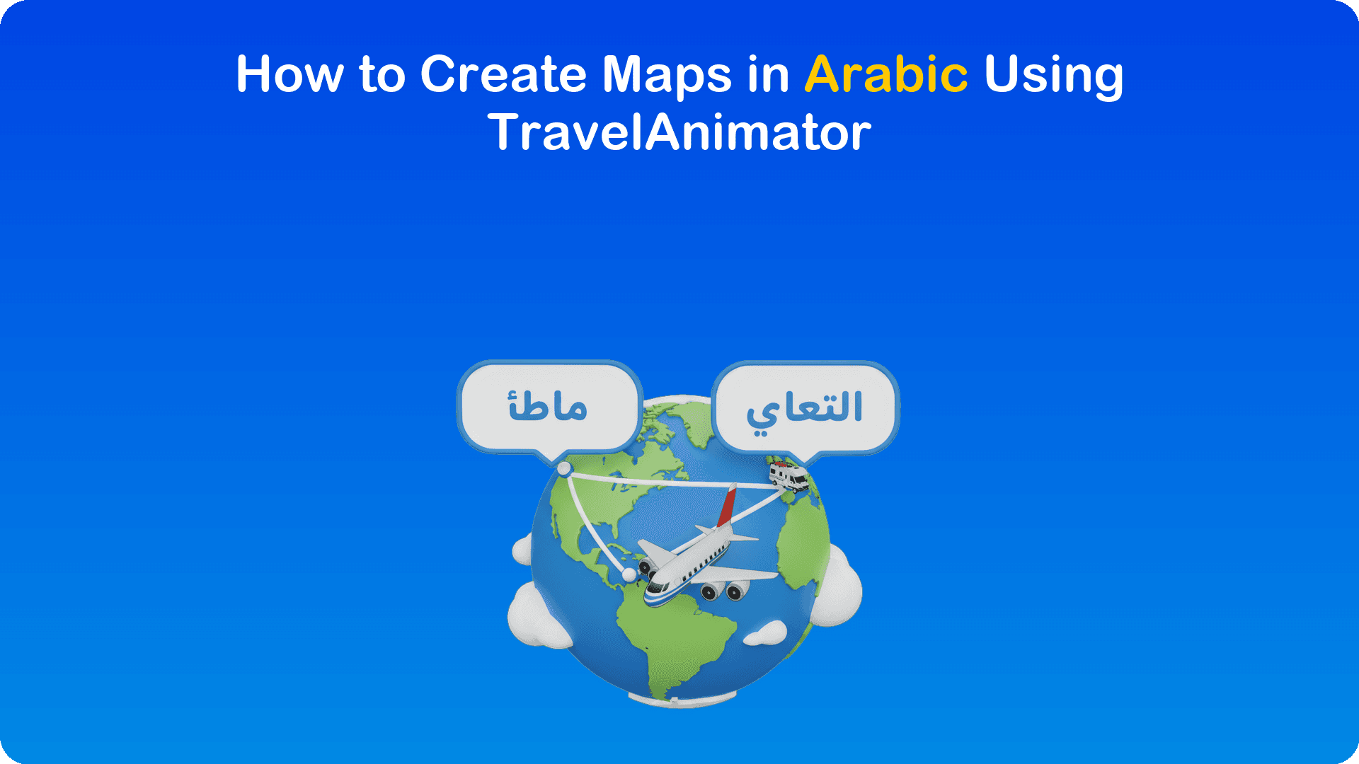 How to Create Maps in Arabic Using TravelAnimator