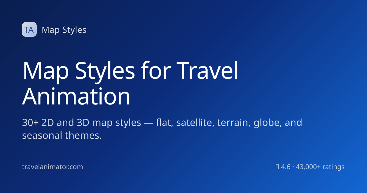 Map Styles for Travel Animation — 2D & 3D | Travel Animator